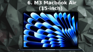 6. M3 Macbook air (15-inch)